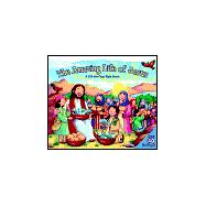 Amazing Life of Jesus: A Lift-the-flap Bible Book