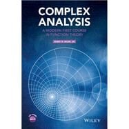 Complex Analysis A Modern First Course in Function Theory
