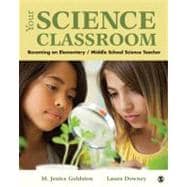 Your Science Classroom : Becoming an Elementary / Middle School Science Teacher
