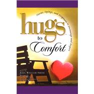 Hugs to Comfort Stories, Sayings and Scriptures to Encourage and I