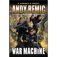 War Machine : A Combat-K Novel