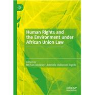 Human Rights and the Environment under African Union Law