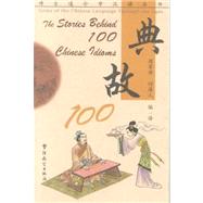 The Stories Behind 100 Chinese Idioms