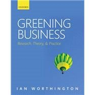 Greening Business Research, Theory, and Practice