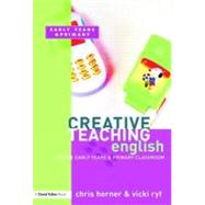 Creative Teaching : English in the Early Years and Primary Classroom