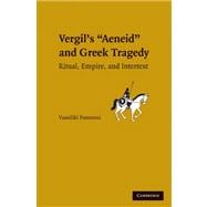 Vergil's  Aeneid  and Greek Tragedy: Ritual, Empire, and Intertext
