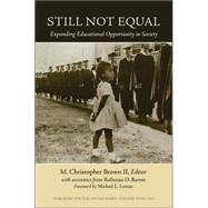 Still Not Equal : Expanding Educational Opportunity in Society