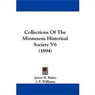 Collections of the Minnesota Historical Society V6