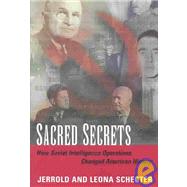 Sacred Secrets : How Soviet Intelligence Operations Changed American History,9781574885224