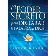 El Poder Secreto de Declarar la Palabra de Dios / The Secret Power To Declare The Word of God