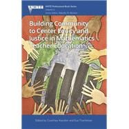 Building Community to Center Equity and Justice in Mathematics Teacher Education