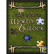 Gary Gygax's World Builder: Gygaxian Fantasy Worlds