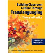 Building Classroom Culture Through Translanguaging: Theory to Practice