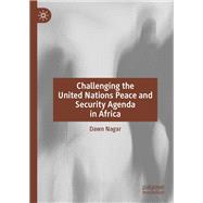 Challenging the United Nations Peace and Security Agenda in Africa