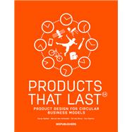 Products That Last Product Design for Circular Business Models