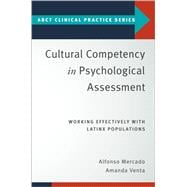 Cultural Competency in Psychological Assessment Working Effectively With Latinx Populations,9780190065225