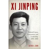 Xi Jinping Political Career, Governance, and Leadership, 1953-2018