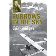 Furrows in the Sky The Adventures of Gerry Andrews