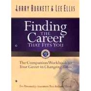 Finding the Career That Fits You : The Companion Workbook to Your Career in Changing Times