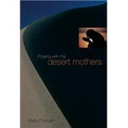 Praying With The Desert Mothers