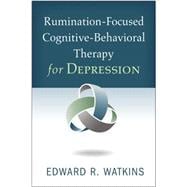 Rumination-Focused Cognitive-Behavioral Therapy for Depression
