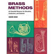 Brass Methods An Essential Resource for Educators, Conductors, and Students (Item #: G-10548)