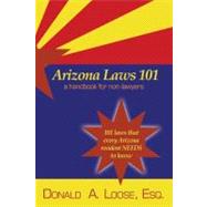 Arizona Laws 101 : A Handbook for Non-Lawyers