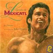 La leyenda de Mexicatl The Legend of Mexicatl, Spanish-Language Edition