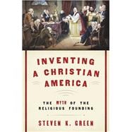 Inventing a Christian America The Myth of the Religious Founding