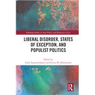 Liberal Disorder, States of Exception, and Populist Politics