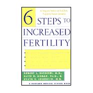 Six Steps to Increased Fertility : An Integrated Medical and Mind/Body Program to Promote Conception