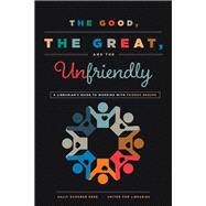 The Good, the Great, and the Unfriendly