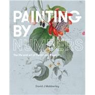 Painting by Numbers The Life and Art of Ferdinand Bauer