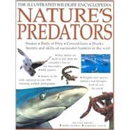 Nature's Predators: Snakes, Birds of Prey, Crocodilians, Sharks-Secrets and Skills of Successful Hunters in the Wild