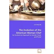 The Evolution of the American Woman Chef: An Ecofeminist Approach to Gender, Food, and Power