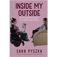 Inside My Outside: An Independent Mind in a Dependent Body