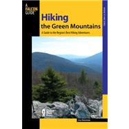 Hiking the Green Mountains A Guide to 35 of the Region's Best Hiking Adventures