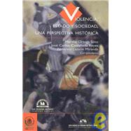 Violencia/ Violence: Estado Y Sociedad, Una Perspectiva Historica/ State and Society, a Historic Perspective
