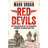 Red Devils The Trailblazers of the Paras in World War Two