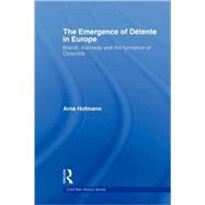 The Emergence of DTtente in Europe: Brandt, Kennedy and the Formation of Ostpolitik