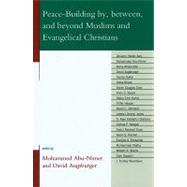 Peace-building By, Between, and Beyond Muslims and Evangelical Christians
