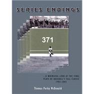 Series Endings  ...a Whimsical Look At The Final Plays Of Baseball's Fall Classic 1903-2003
