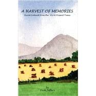 Harvest of Memories : Farming Reflections on Times Gone by: A Story