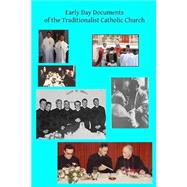 Early Day Documents of the Traditionalist Catholic Church