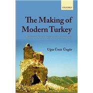 The Making of Modern Turkey Nation and State in Eastern Anatolia, 1913-1950