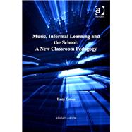 Music, Informal Learning and the School: A New Classroom Pedagogy