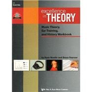 Excellence in Theory Music Theory, Ear Training, and History Workbook (Book One)