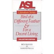Bird of a Different Feather and for a Decent Living, and Videotext : ASL Literature Series Includes