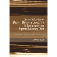 Contextualization of Sufi Spirituality in Seventeenth- and Eighteenth-century China