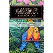 La leyenda del cararampio y otros cuentos amazónicos / The Legend of cararampio and other Amazonian stories